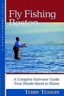 Fly-Fishing Boston: A Complete Saltwater Guide from Rhode Island to Maine