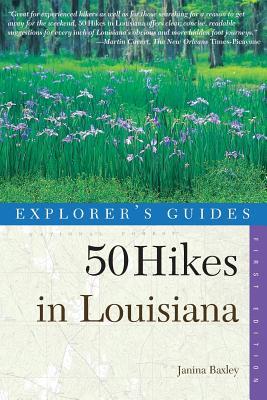 Explorer's Guides: 50 Hikes in Louisiana: Walks, Hikes, and Backpacks in the Bayou State