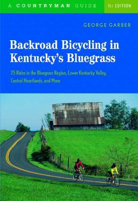 Backroad Bicycling in Kentucky's Bluegrass: 25 Rides in the Bluegrass Region Lower Kentucky Valley, Central Heartlands, and More Subscription