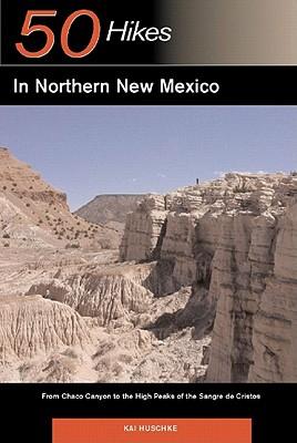 Explorer's Guide 50 Hikes in Northern New Mexico: From Chaco Canyon to the High Peaks of the Sangre de Cristos