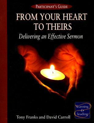 From Your Heart to Theirs Participant's Guide: Delivering an Effective Sermon