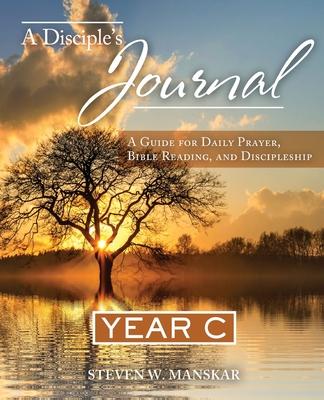 A Disciple's Journal Year C: A Guide for Daily Prayer, Bible Reading, and Discipleship