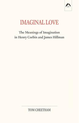 Imaginal Love: The Meanings of Imagination in Henry Corbin and James Hillman