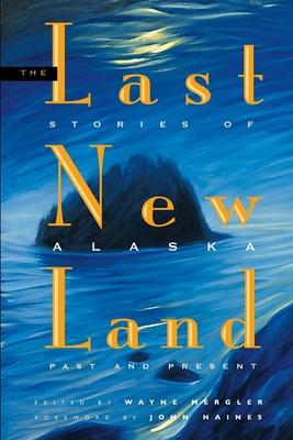 Last New Land: Stories of Alaska Past and Present