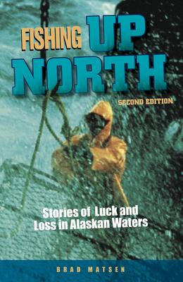 Fishing Up North: Stories of Luck and Loss in Alaskan Waters