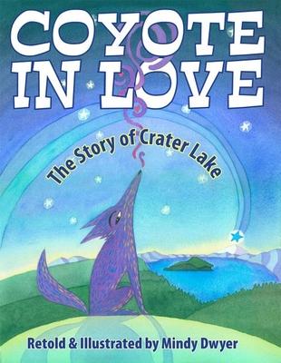 Coyote in Love: The Story of Crater Lake