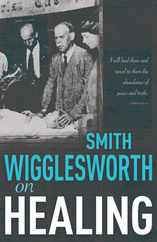 Smith Wigglesworth on Healing Subscription