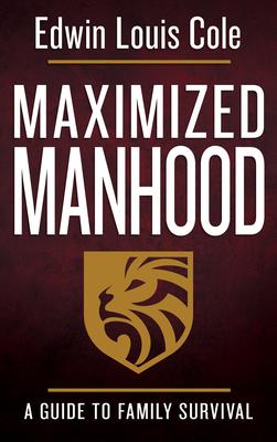 Maximized Manhood: A Guide to Family Survival