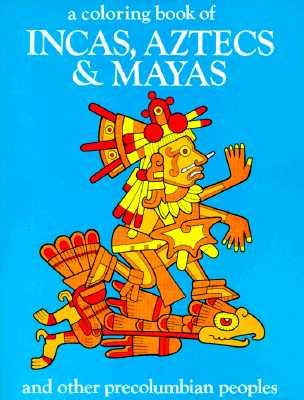 Incas Aztecs & Mayas Color Bk