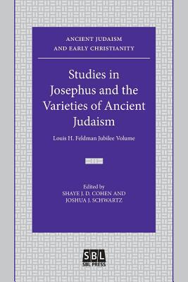 Studies in Josephus and the Varieties of Ancient Judaism: Louis H. Feldman Jubilee Volume Subscription