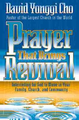 Prayer That Brings Revival: Interceding for God to Move in Your Family, Church, and Community