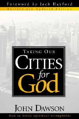 Taking Our Cities for God - REV: How to Break Spiritual Strongholds