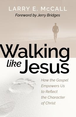 Walking Like Jesus: Studies in the Character of Christ