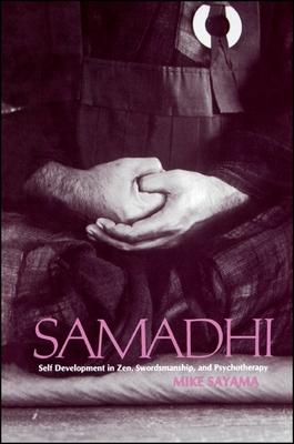 Sam&#257;dhi: Self Development in Zen, Swordsmanship, and Psychotherapy