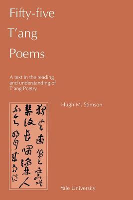 Fifty-Five t'Ang Poems: A Text in the Reading and Understanding of t'Ang Poetry