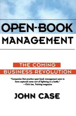 Open-Book Management: Coming Business Revolution, the