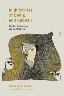 Inuit Stories of Being and Rebirth: Gender, Shamanism, and the Third Sex