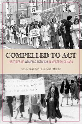 Compelled to ACT: Histories of Women's Activism in Western Canada