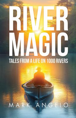 River Magic: Tales from a Life on 1000 Rivers Subscription