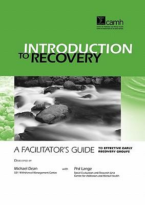 Introduction to Recovery: A Facilitator's Guide to Effective Early Recovery Groups