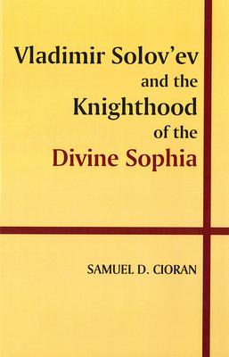 Vladimir Solov'ev and the Knighthood of the Divine Sophia