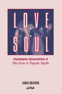 Love and the Soul: Psychological Interpretations of the Eros and Psyche Myth