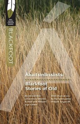 kaitsinikssiistsi/Blackfoot Stories of Old