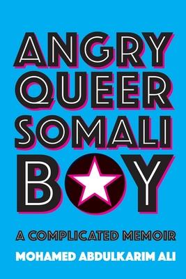 Angry Queer Somali Boy: A Complicated Memoir