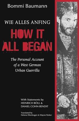 How It All Began: A Personal Account of a West German Urban Guerrilla