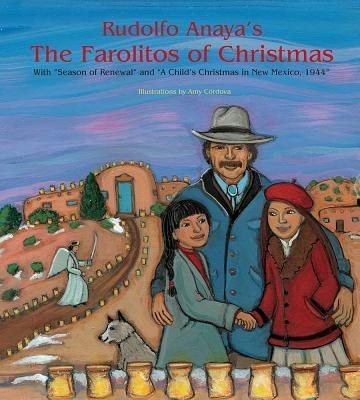 Rudolfo Anaya's the Farolitos of Christmas: With Season of Renewal and a Child's Christmas in New Mexico, 1944