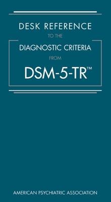 Desk Reference to the Diagnostic Criteria from Dsm-5-Tr(r)