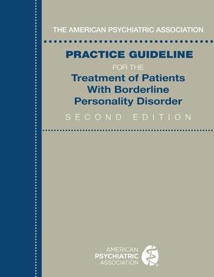 The American Psychiatric Association Practice Guideline for the Treatment of Patients with Borderline Personality Disorder