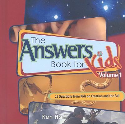 The Answer Book for Kids, Volume 1: 22 Questions from Kids on Creation and the Fall