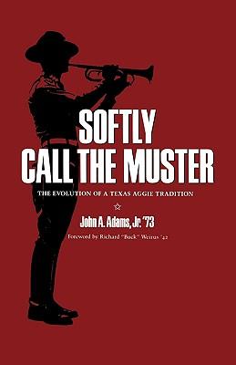 Softly Call the Muster: The Evolution of a Texas Aggie Traditionvolume 52