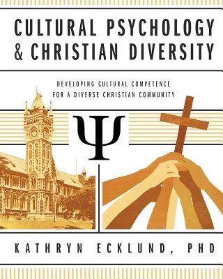 Cultural Psychology & Christian Diversity: Developing Cultural Competence for a Diverse Christian Community