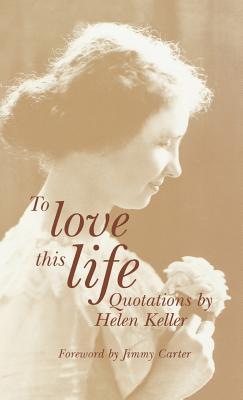 To Love This Life: Quotations by Helen Keller Subscription