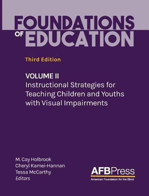 Foundations of Education: Volume II: Instructional Strategies for Teaching Children and Youths with Visual Impairments