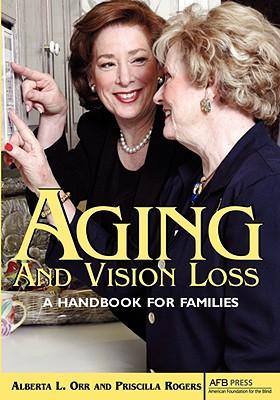 Aging and Vision Loss: A Handbook for Families