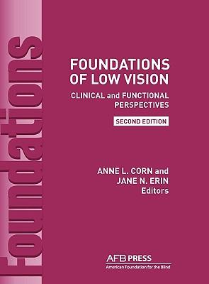 Foundations of Low Vision: Clinical and Functional Perspectives, 2nd Ed.