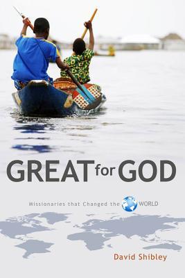 Great for God: Missionaries Who Changed the World