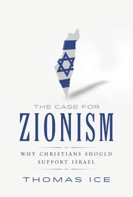 The Case for Zionism: Why Christians Should Support Israel