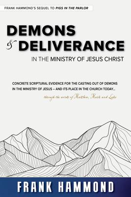 Demons and Deliverance: In the Ministry of Jesus