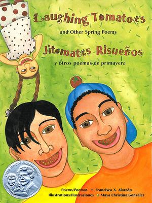 Laughing Tomatoes and Other Spring Poems: Jitomates Risueos Y Otros Poemas de Primavera