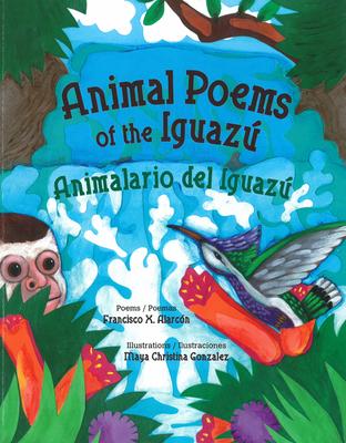 Animal Poems of the Iguaz / Animalario del Iguaz