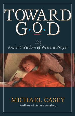 Toward God: The Ancient Wisdom of Western Prayer