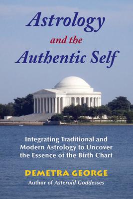 Astrology and the Authentic Self: Integrating Traditional and Modern Astrology to Uncover the Essence of the Birth Chart