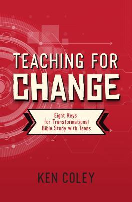 Teaching for Change: Eight Keys for Transformational Bible Study with Teens