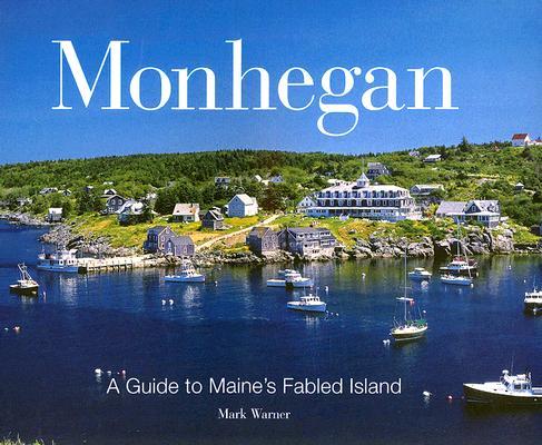 Monhegan: A Guide to Maine's Fabled Island