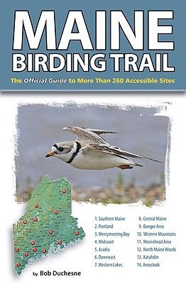 Maine Birding Trail: The Official Guide to More Than 260 Accessible Sites