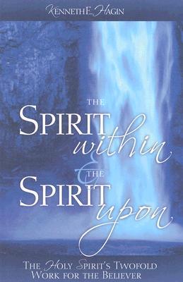 The Spirit Within & the Spirit Upon: The Holy Spirit's Twofold Work for the Believer